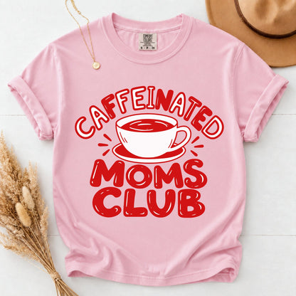 Caffeinated Moms Club Shirt