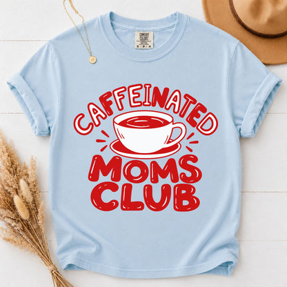 Caffeinated Moms Club Shirt